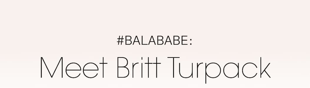 #BalaBabe: Meet Britt Turpack