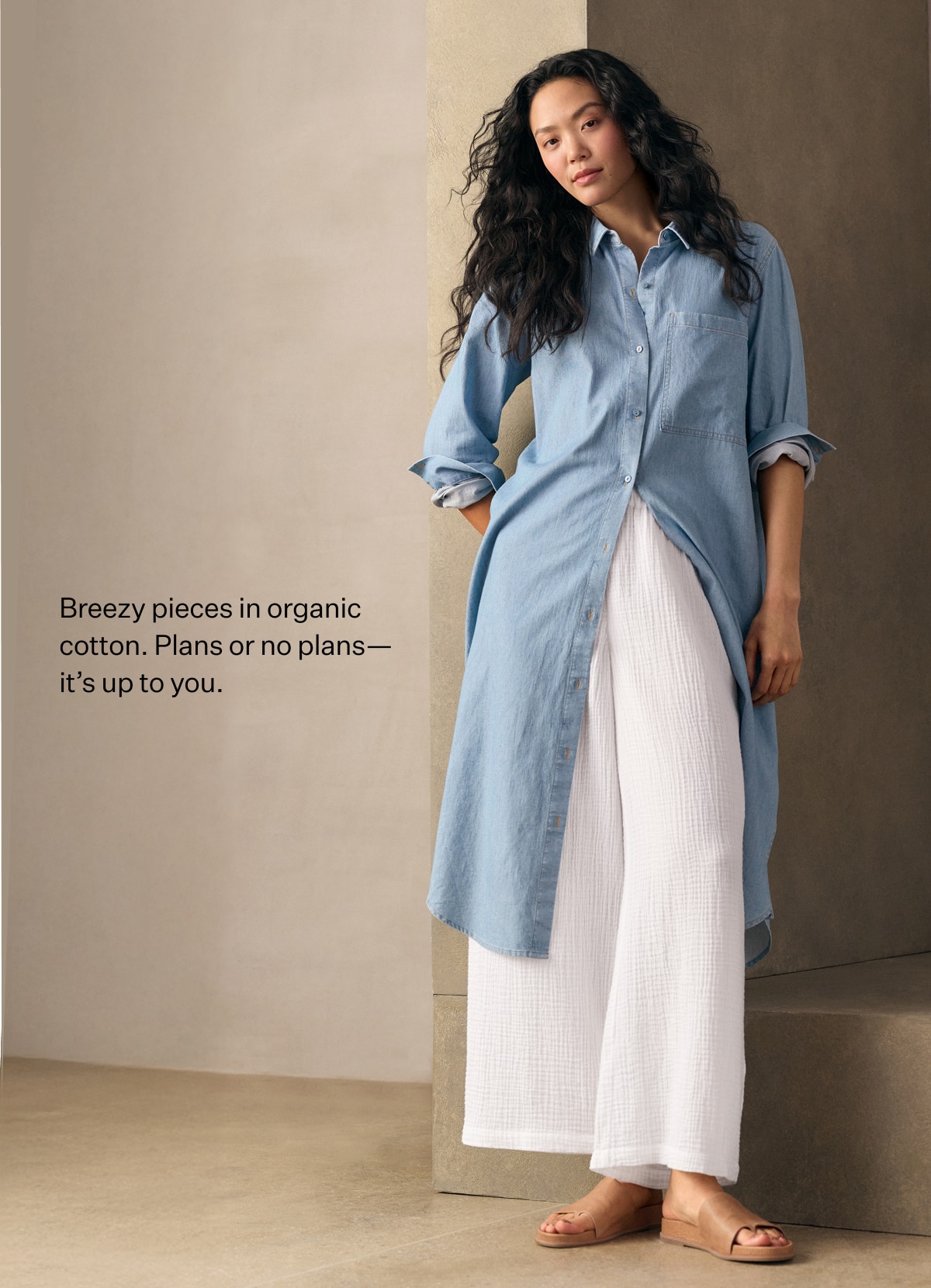 Breezy pieces in organic cotton. Plans or no plans - it's up to you.