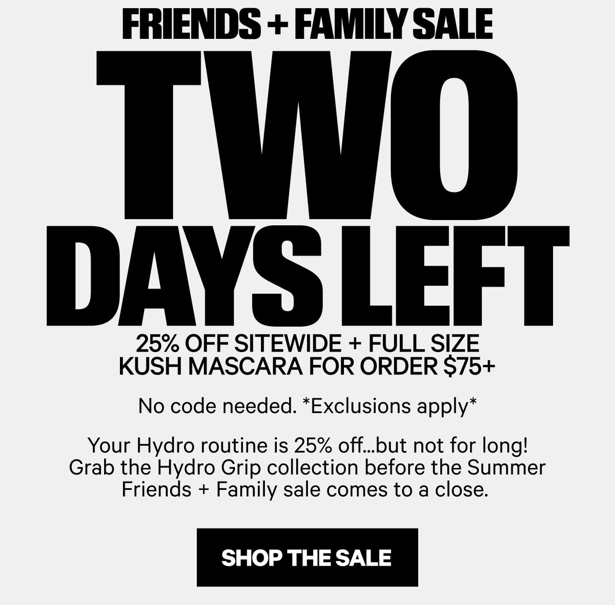 Friends + Family Sale — Two Days Left — 25% Off Sitewide + Full Size Kush Mascara for Orders $75+