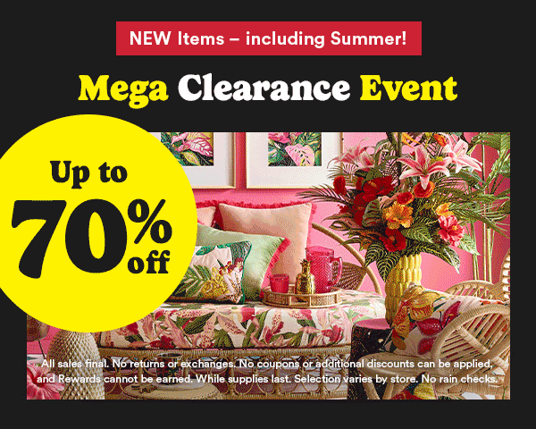 New Items - including Summer! Mega Clearance Event Up to 70% off
