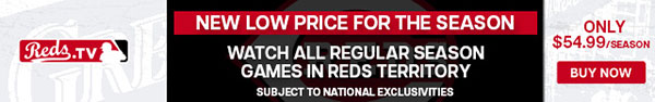 Reds.TV Stream all regular season Reds games $59.99 seasonal.