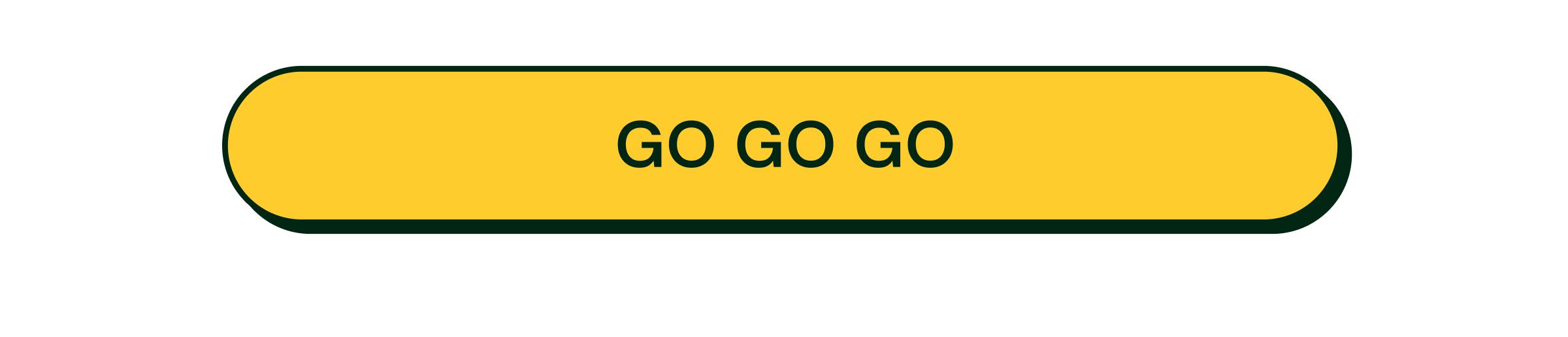 Button: Go Go Go