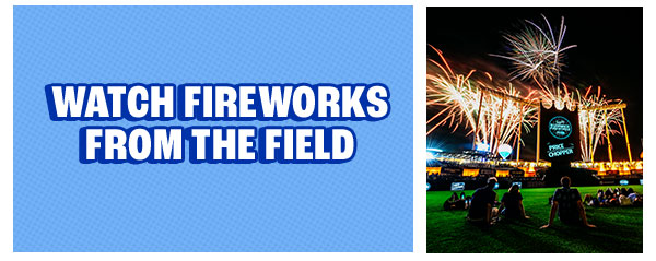 Watch Fireworks from the field - Learn More