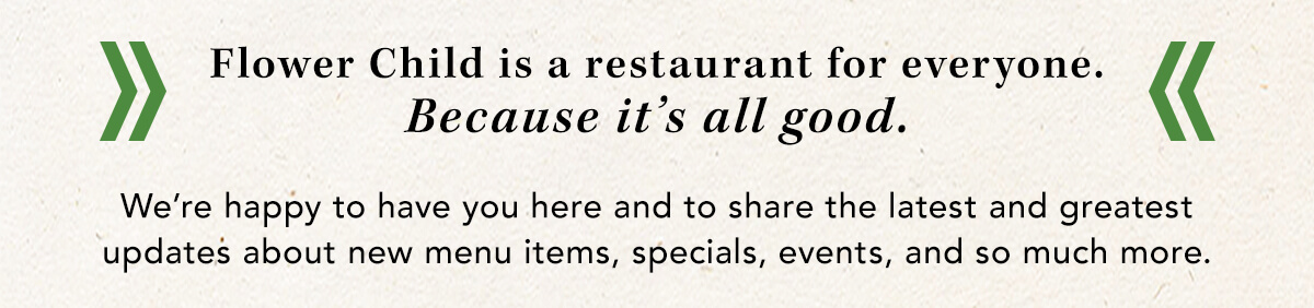 Flower Child is a restaurant for everyone.