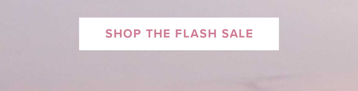 SHOP THE FLASH SALE