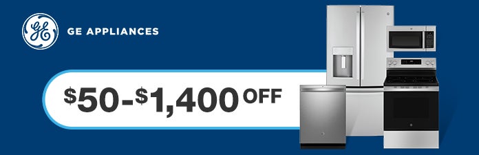 Save on Select GE Appliances, GE appliances $50 to $1,400 OFF