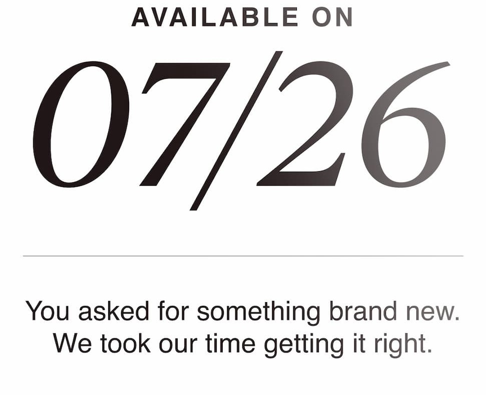 A new silhouette... Available 07/26 - You asked for something brand new. We took our time getting it right.