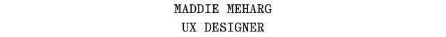 Maddie Meharg, UX Designer
