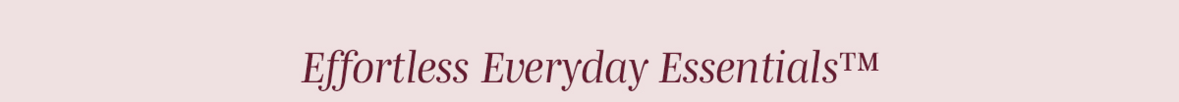 Effortless Everyday Essentials