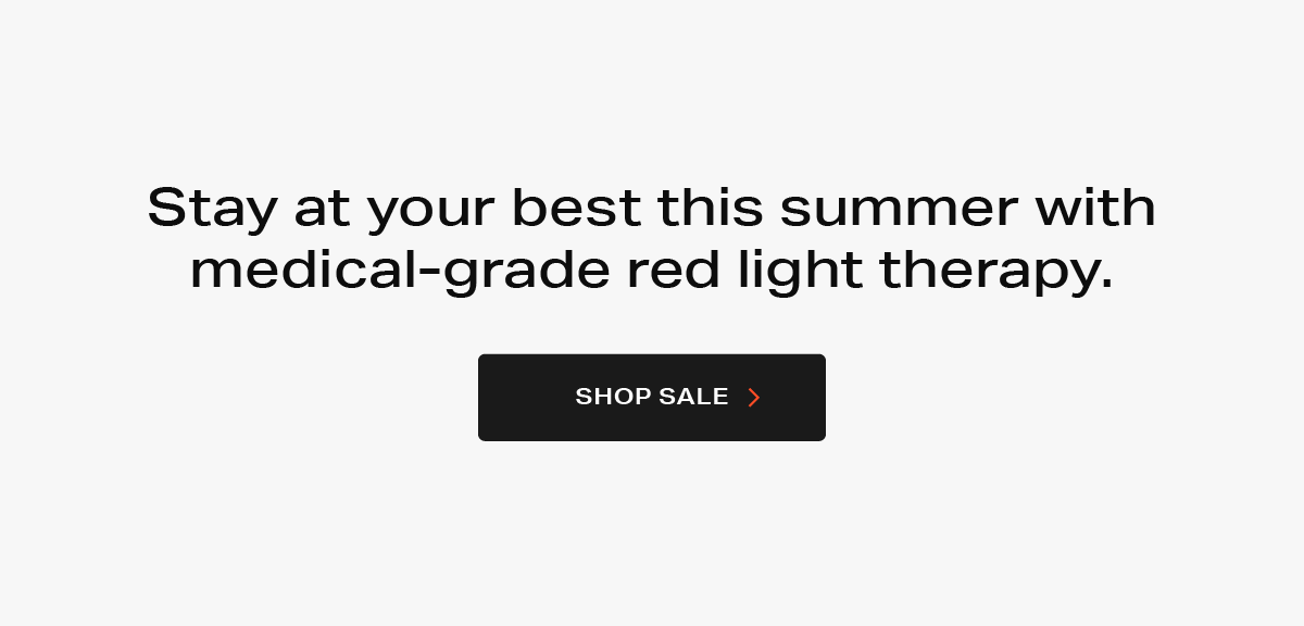 Stay at your best this summer with medical-grade red light therapy.