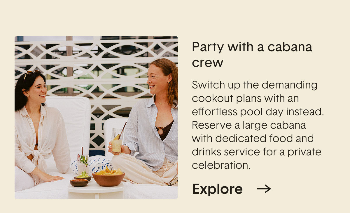 Party with a cabana crew.
