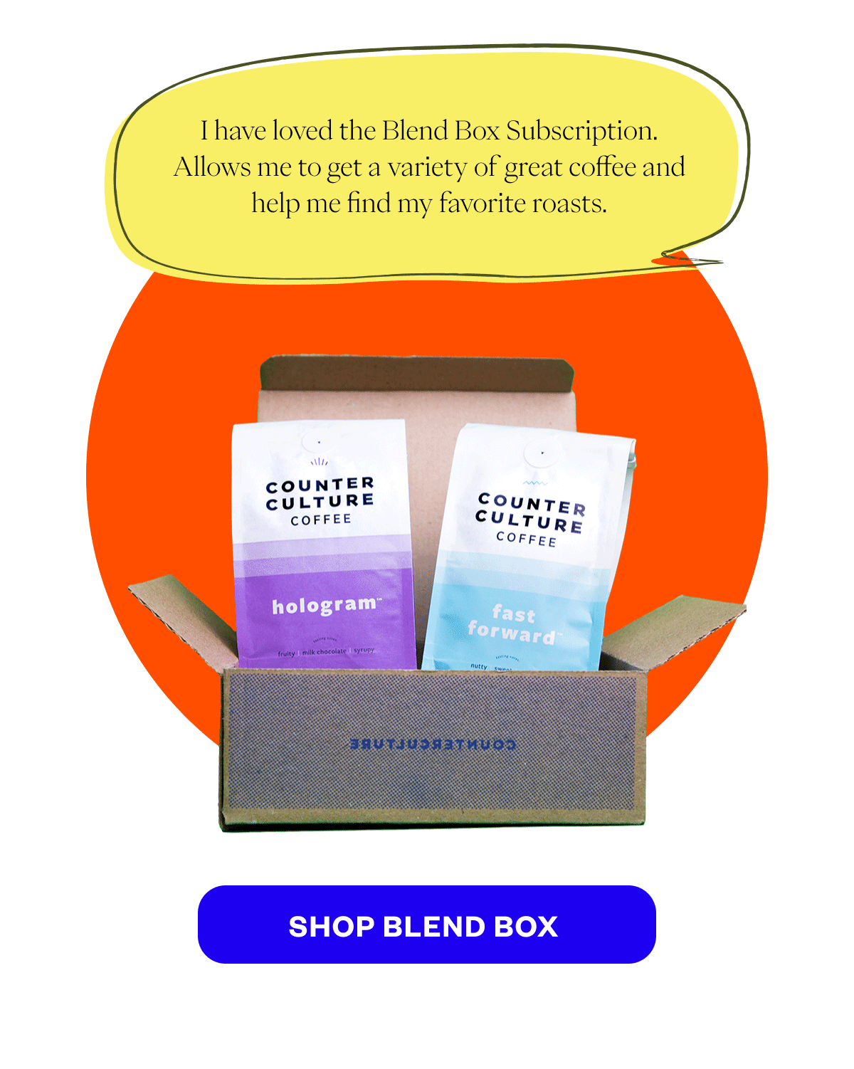 I have loved the Blend Box Subscription. Allows me to get a variety of great coffee and help me find my favorite roasts. Shop Blend Box 