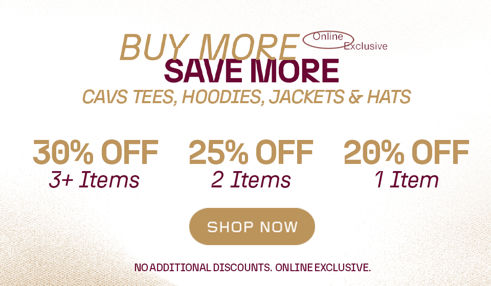 Buy More Save More on Cavs Tees, Hoodies, Jackets, and Hats. 30% Off 3+ items, 25% Off 2 Items, and 20% OFF 1 Item. Click to shop now.