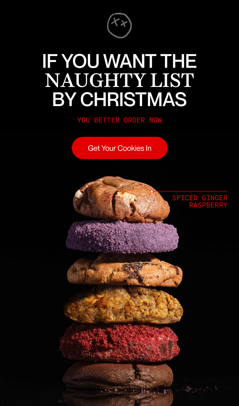 IF YOU WANT THE NAUGHTY LIST BY CHRISTMAS | you better order now | Get Your Cookies In