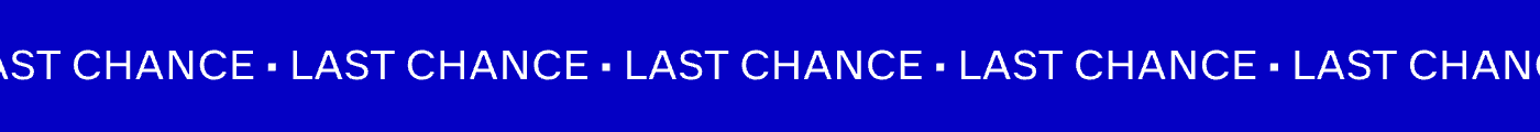 LAST CHANCE