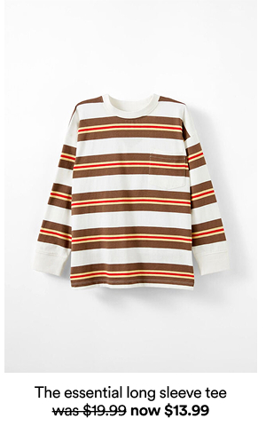 The essential long sleeve tee was $19.99 now $13.99