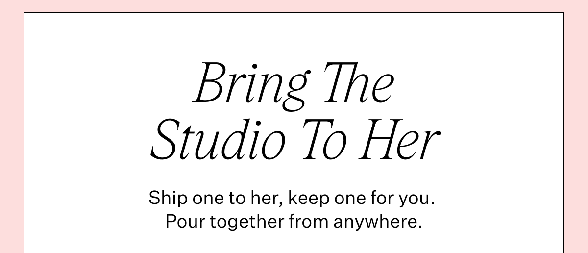 Bring The Studio To Her
