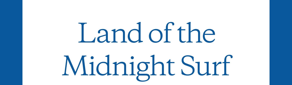 Land of the Midnight Surf