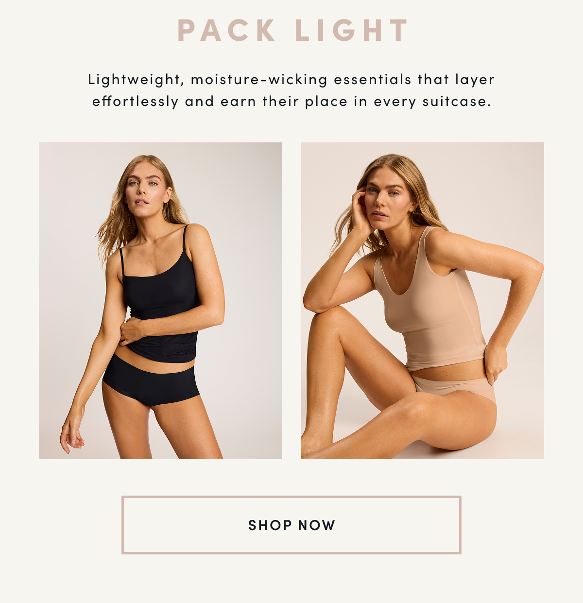 PACK LIGHT | Lightweight, moisture-wicking essentials that layer effortlessly and earn their place in every suitcase. | SHOP NOW
