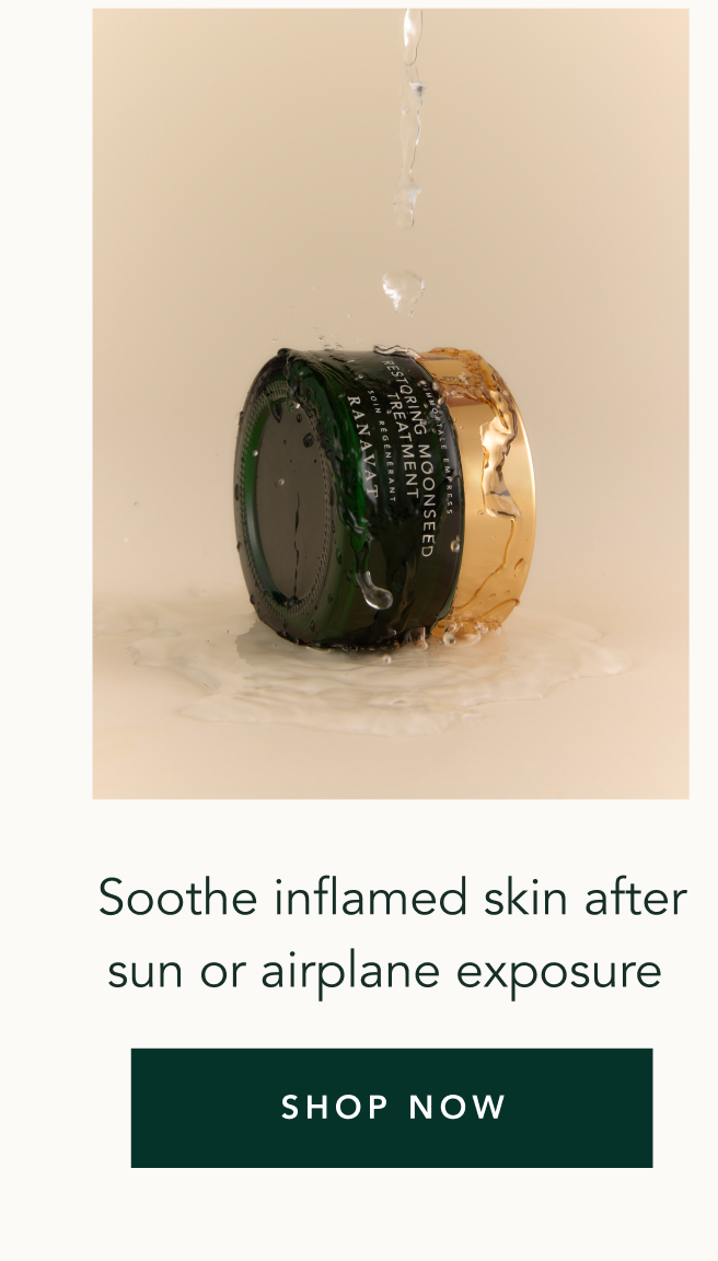 Soothe inflamed skin after sun or airplane exposure 