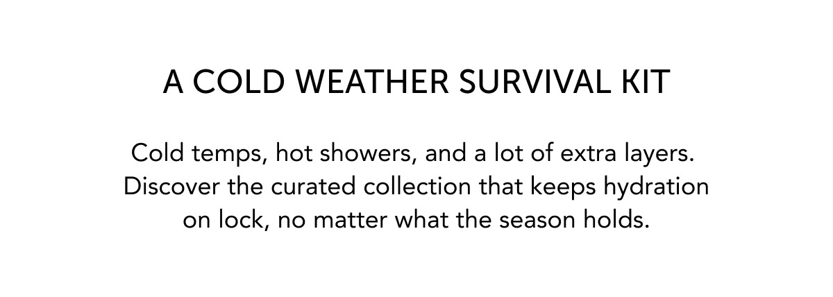 Cold weather Survival Kit - shop Herbivore's best for dryness