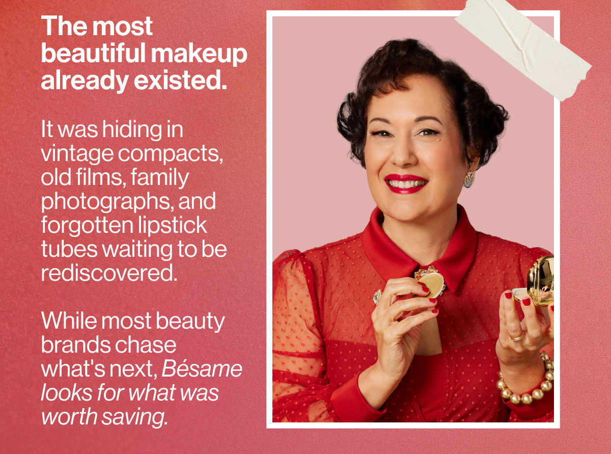 the most beautiful makeup already existed. it was hiding in vintage compacts, old films, family photographs, and forgotten lipstick tubes waiting to be rediscovered. while most beauty brands chase
what's next, bésame looks for what was worth saving.