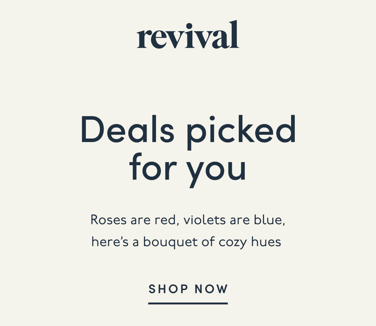 Revival | Deals picked for you | Roses are red, violets are blue, here’s a bouquet of cozy hues | SHOP NOW
