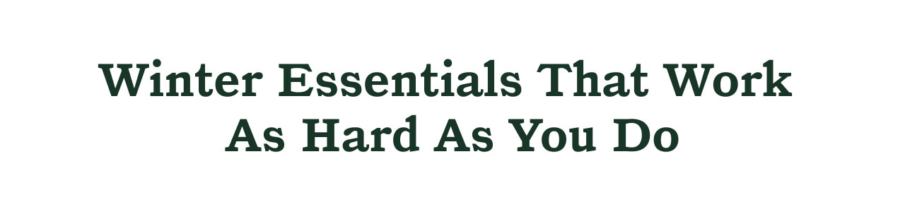 Winter Essentials That Work As Hard As You Do