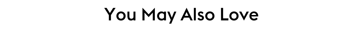 You may also love
