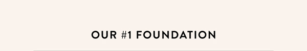 Our #1 Foundation