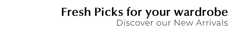 Discover our New Arrivals