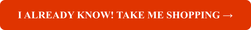 I Already Know! Take Me Shopping →