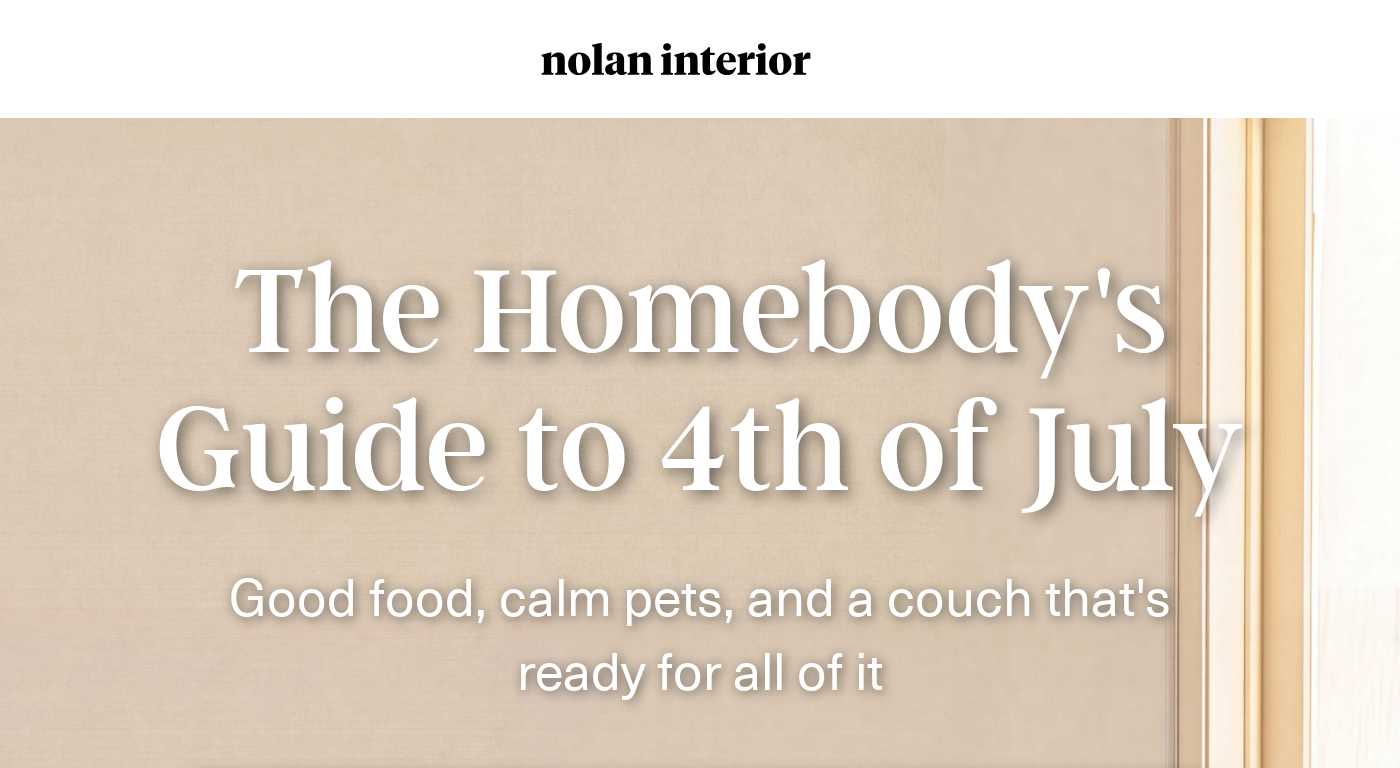 Nolan Interior logo and hero image introducing "The Homebody's Guide to 4th of July" and its benefits.