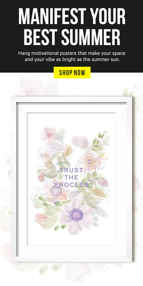 Manifest Your Best Summer: Hang motivational posters that make your space and your vibe as bright as the summer sun.