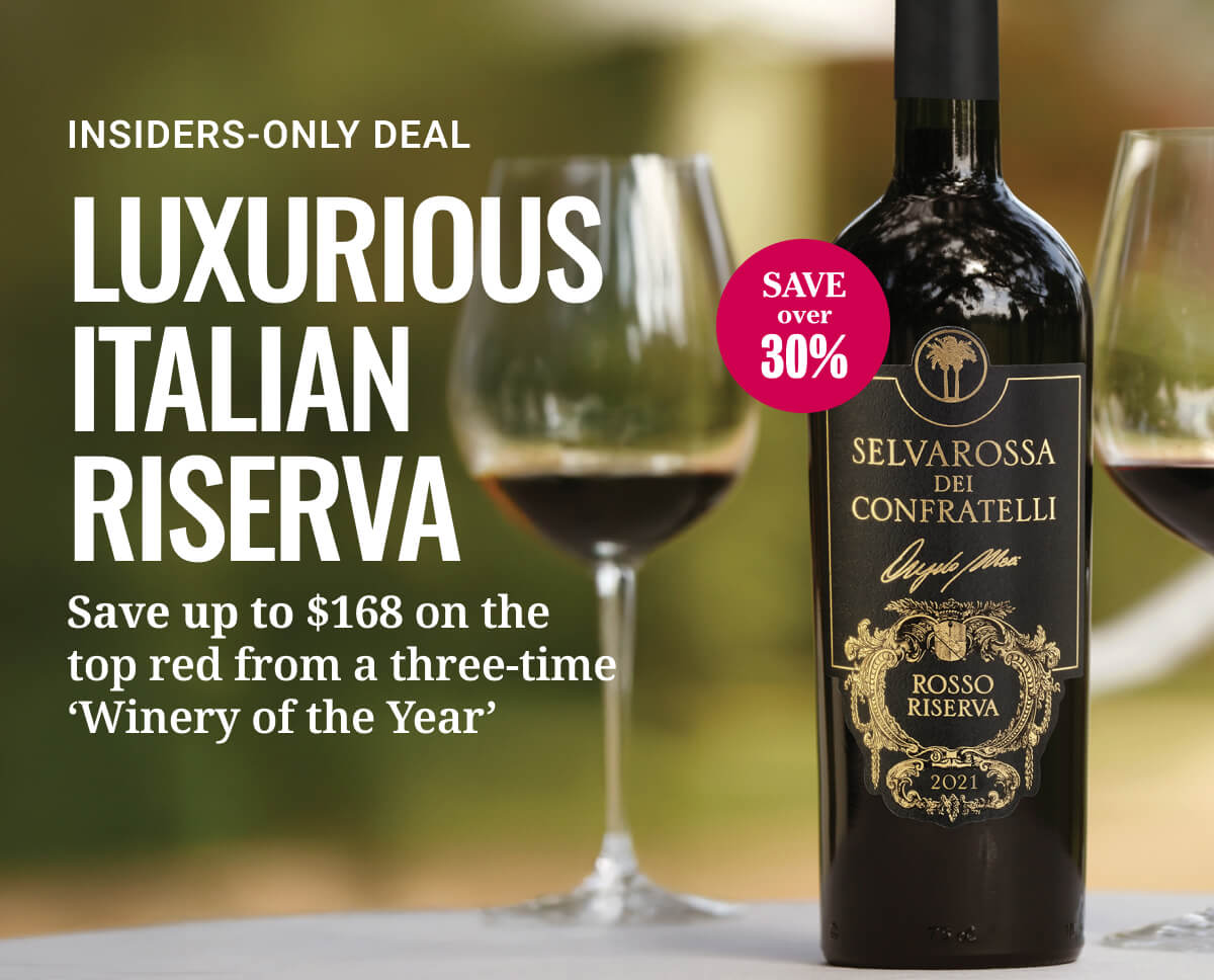 Insiders-Only Italian Riserva&mdash;Save over 30%