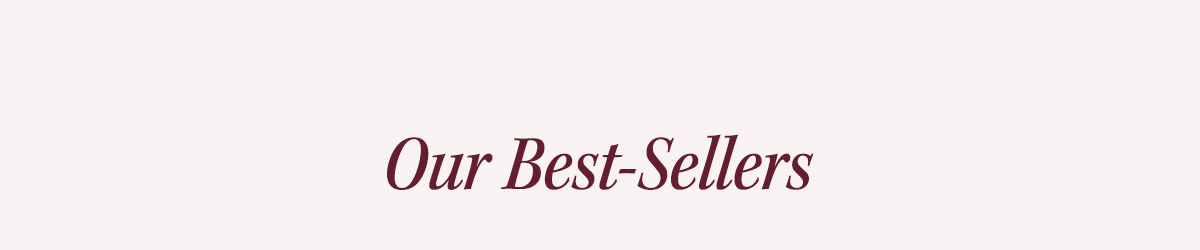 Our Best Sellers 