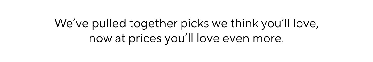 We've pulled together picks we think you'll love