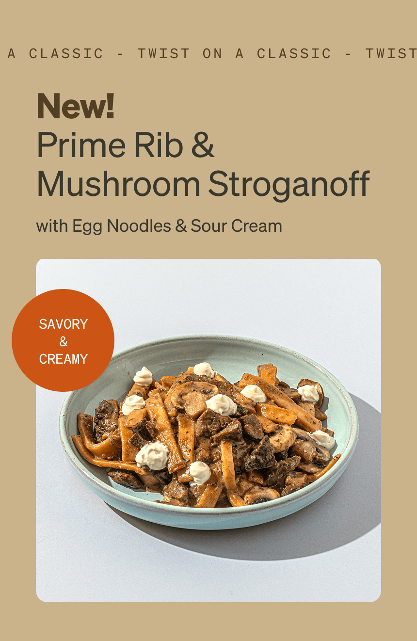 TWIST ON A CLASSIC New! Prime Rib & Mushroom Stroganoff with Egg Noodles & Sour Cream Savory & Creamy
