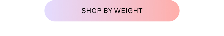 Shop by Weight
