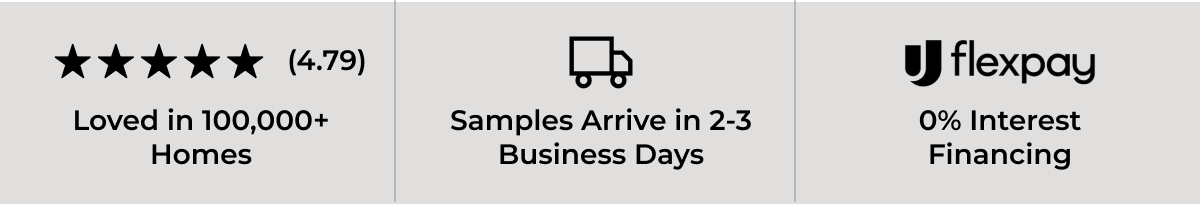 4.79/5.0 - Loved in 100,000+ Homes. Orders Arrive in 4-8 Business Days. Flexpay - 0% Interest Financing.
