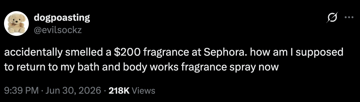 accidentally smelled a $200 fragrance at Sephora. how am I supposed to return to my bath and body works fragrance spray now