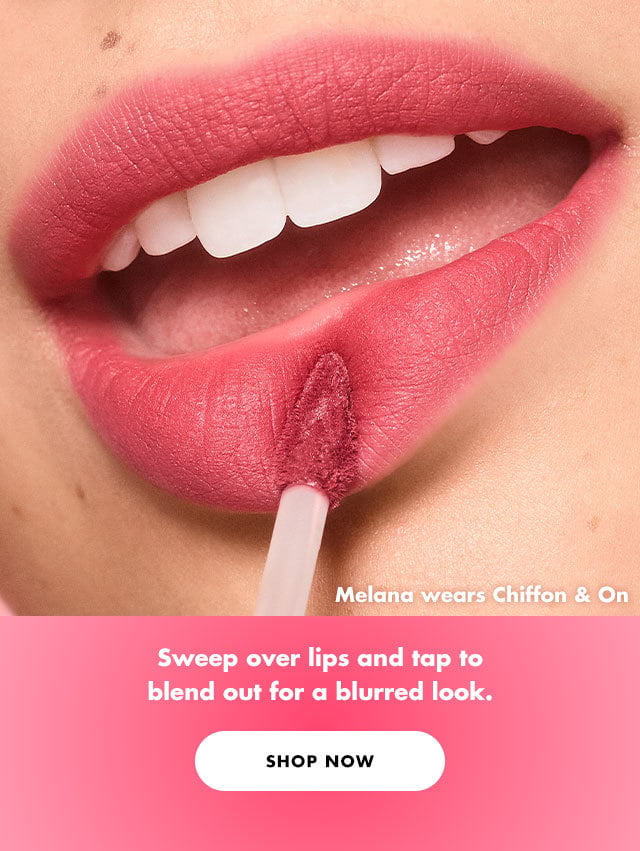 Sweep over lips and tap to blend out for a blurred look.  