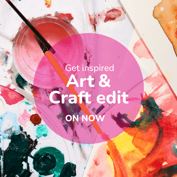 Get inspired - Art & Craft Edit - ON NOW