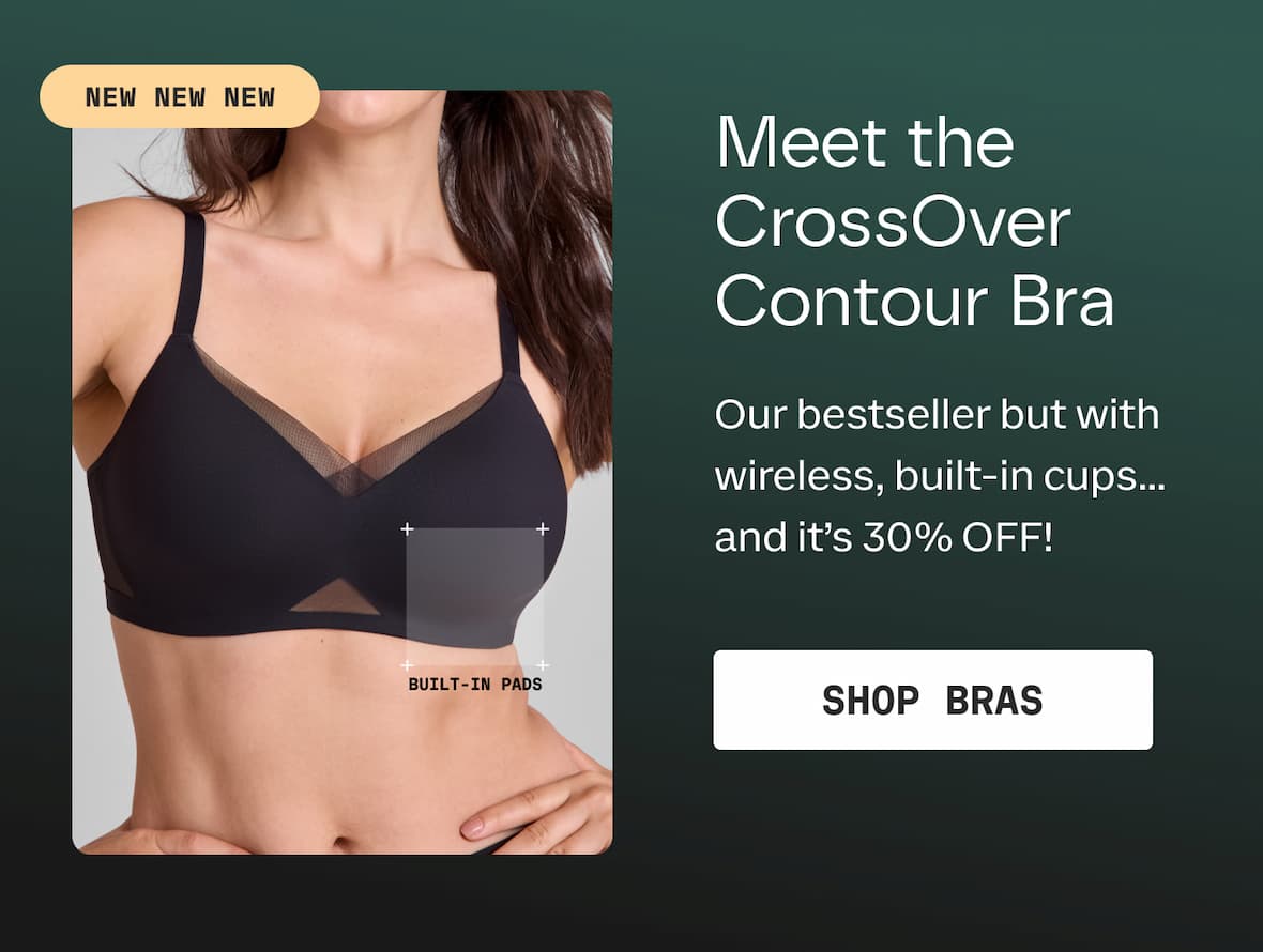 NEW NEW NEW | Meet the CrossOver Contour Bra | Our bestseller but with wireless, built-in cups... and it's 30% OFF! | BUILT-IN PADS | SHOP BRAS
