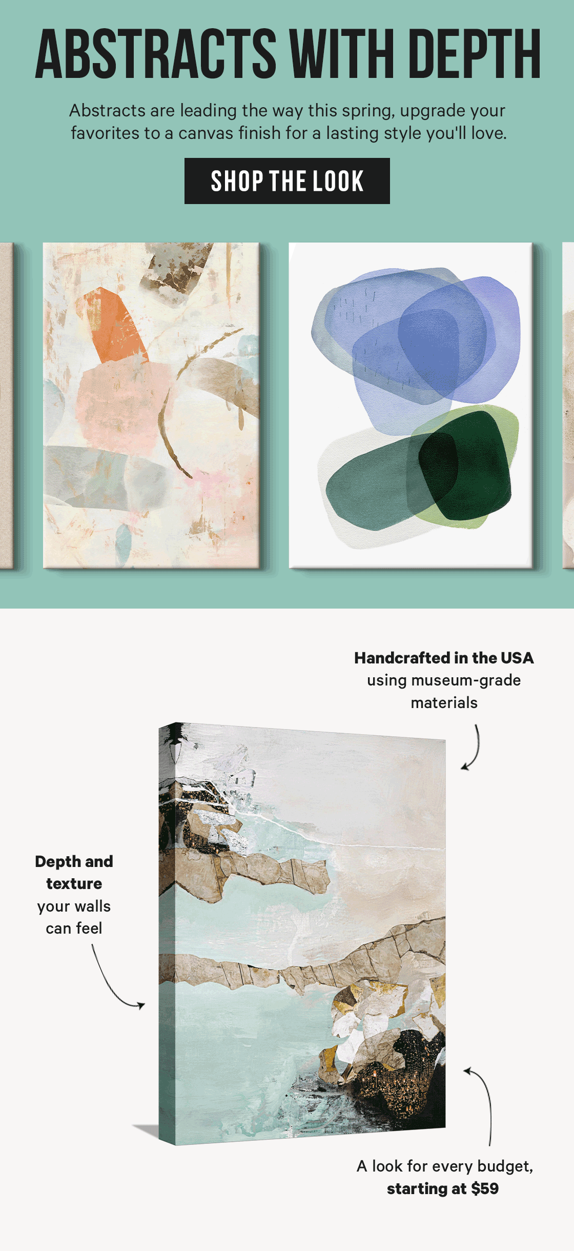Abstracts with Depth: Abstracts are leading the way this spring, upgrade your favorites to a canvas finish for a lasting style you'll love.