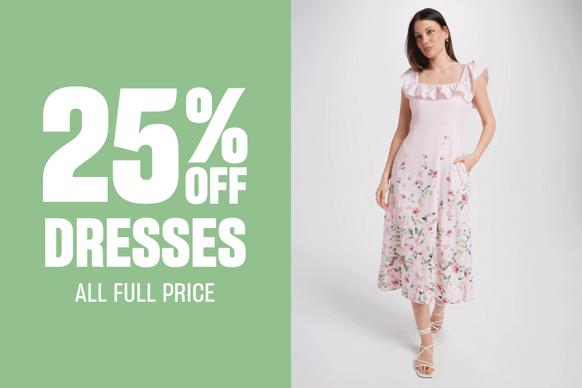 25% Off Dresses. All Full Price.