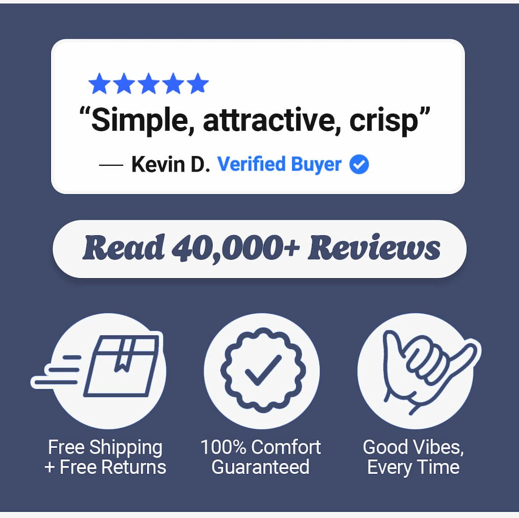 "Simple, attractive, crisp" Read 40,000+ reviews. Free shipping and free returns, comfort guaranteed, good vibes every time. Mugsy