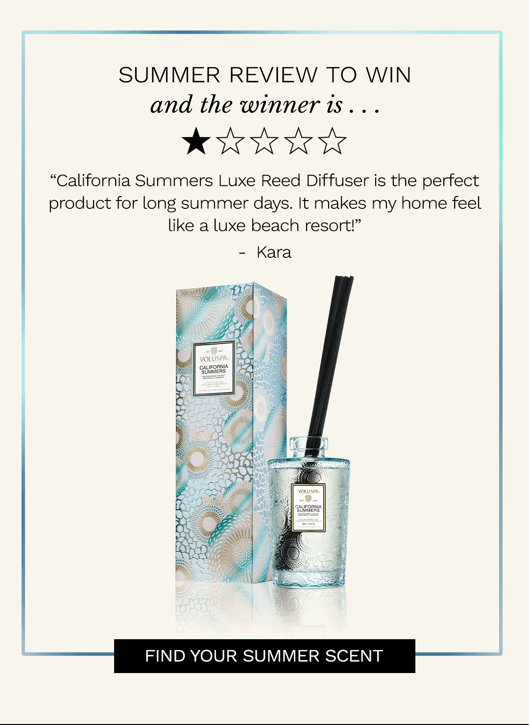 Summer Review to Win. And the winner is... "California Summers Luxe Reed Diffuser is the perfect product for long summer days. It makes my home feel like a luxe beach resort!" - Kara. Find your summer scent.