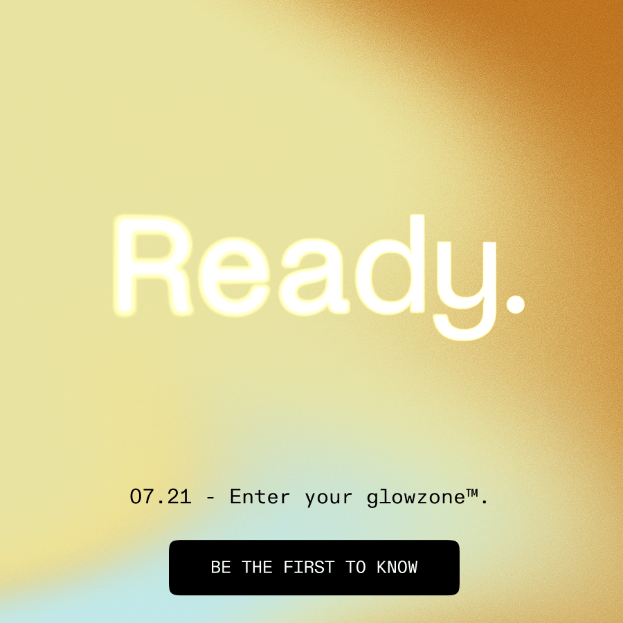 Ready. Sweat. Glow.