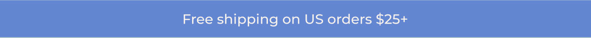 Free shipping on US orders $25+